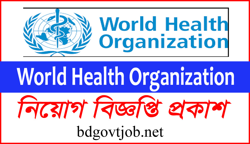 World Health Organization WHO Job Circular 2023 - Www.who.int | BD GOVT JOB